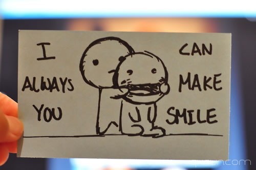 I can always make you smile.